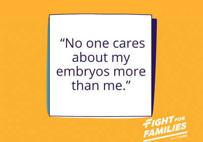 No one cares about my embryos more than me.